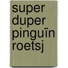 Super duper pinguïn roetsj door Leonie Lord