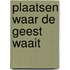 Plaatsen waar de Geest waait