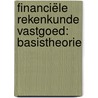 Financiële Rekenkunde Vastgoed: basistheorie door Sander de Groot