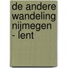 De andere wandeling Nijmegen - Lent door Gerard En Nellie Van Duin en Werner