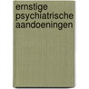 Ernstige psychiatrische aandoeningen door Onbekend