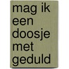 Mag ik een doosje met geduld door Marleen te Vaanholt