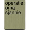 Operatie: oma Sjannie by Lysette van Geel