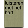 Luisteren met het hart door Geesje vogelaar-van Mourik