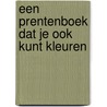 Een prentenboek dat je ook kunt kleuren by Miep Bos