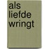 Als liefde wringt