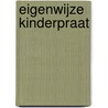 Eigenwijze kinderpraat door Ma-La Eyck