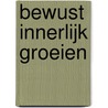 Bewust innerlijk groeien door Anna van der Vaart