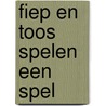 Fiep en Toos spelen een spel door Annemieke Bastiaans