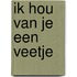 Ik hou van je een Veetje