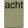 Acht by Astrid Hl Goossens