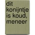 Dit konijntje is koud, meneer