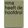 Nina heeft de hoofdrol door Erik Idema