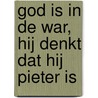 God is in de war, Hij denkt dat Hij Pieter is by Pieter Overduin