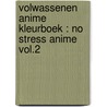 VOLWASSENEN ANIME KLEURBOEK : NO STRESS ANIME VOL.2 by Hakomuro Satoshi
