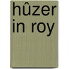 Hûzer in Roy by Marc Lipkens