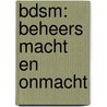 BDSM: beheers macht en onmacht by S. Sebastianus