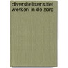 Diversiteitsensitief werken in de zorg door Hans Bellaart