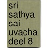Sri Sathya Sai Uvacha deel 8 door Onbekend