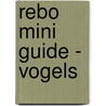 Rebo mini guide - Vogels by Dan Brown