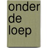 Onder de loep by Martin Tervoort