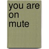 You are on mute by Richard Engelfriet
