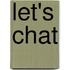 Let's chat