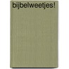 Bijbelweetjes! by Hanna Holwerda
