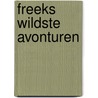 Freeks Wildste Avonturen door Prof. Dr. F.J. Vonk