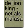 De Lion King - Net als Mufasa by Disney