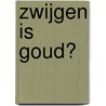 Zwijgen is goud? door Annemie Martens