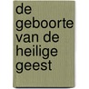 De geboorte van de heilige Geest by Roelof Tichelaar