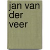 JAN VAN DER VEER door •drukkerij Van Den Berg Maarn