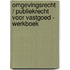 Omgevingsrecht / Publiekrecht voor Vastgoed - Werkboek Deel 1