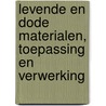 Levende en dode materialen, toepassing en verwerking door Onbekend