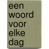 Een woord voor elke dag by Gerrit ten Berge