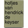 Hofjes van Hendrick de Keyser door Wouter Van Elburg