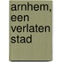 Arnhem, een verlaten stad