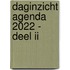 Daginzicht agenda 2022 - deel II