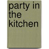 Party in the Kitchen door Diana Donau
