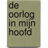 De oorlog in mijn hoofd door Annemijn Gasseling