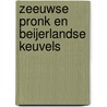 Zeeuwse Pronk en Beijerlandse Keuvels door Frida Vellema-Bakker