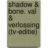 Shadow & Bone. Val & verlossing (tv-editie) door Leigh Bardugo