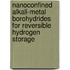 Nanoconfined alkali-metal borohydrides for reversible hydrogen storage