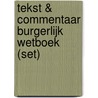 Tekst & Commentaar Burgerlijk Wetboek (set) door Onbekend