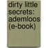 Dirty Little Secrets: Ademloos