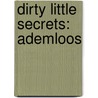 Dirty Little Secrets: Ademloos door Anja Feliers