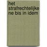 Het strafrechtelijke ne bis in idem by Peter Hoet
