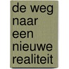 De weg naar een nieuwe realiteit door Rob Erdbrink