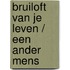Bruiloft van je leven / Een ander mens